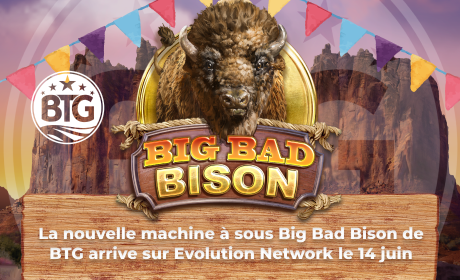 La nouvelle machine à sous Big Bad Bison de BTG arrive sur Evolution Network le 14 juin