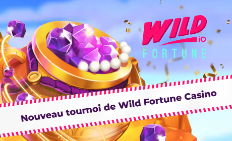 Nouveau tournoi de Wild Fortune Casino
