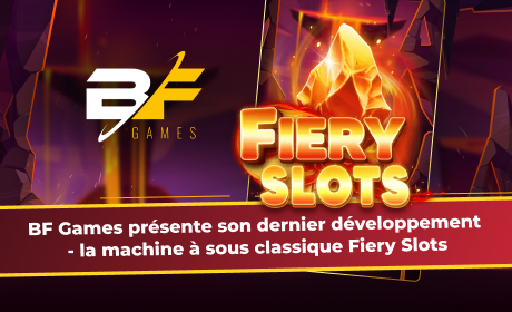 BF Games présente son dernier développement - la machine à sous classique Fiery Slots