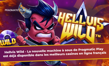 Hellvis Wild - La nouvelle machine à sous de Pragmatic Play est déjà disponible dans les meilleurs casinos en ligne français