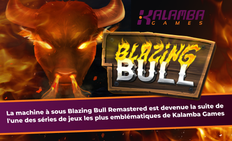 La machine à sous Blazing Bull Remastered est devenue la suite de l'une des séries de jeux les plus emblématiques de Kalamba Games