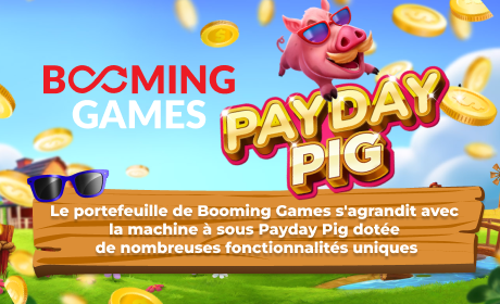 Le portefeuille de Booming Games s'agrandit avec la machine à sous Payday Pig dotée de nombreuses fonctionnalités uniques