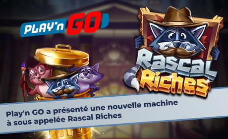 Play'n GO a présenté une nouvelle machine à sous appelée Rascal Riches