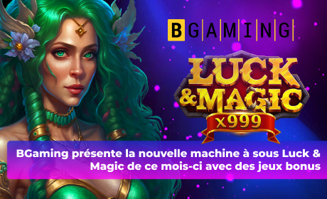 BGaming présente la nouvelle machine à sous Luck & Magic de ce mois-ci avec des jeux bonus