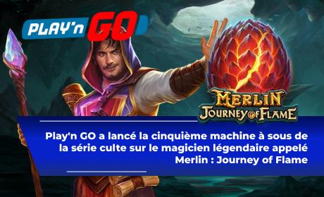 Play'n GO a lancé la cinquième machine à sous de la série culte sur le magicien légendaire appelé Merlin : Journey of Flame.