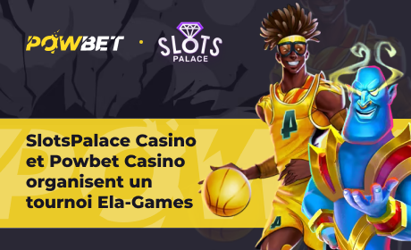 SlotsPalace Casino et Powbet Casino organisent un tournoi Ela-Games