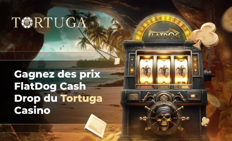 Gagnez des prix FlatDog Cash Drop du Tortuga Casino