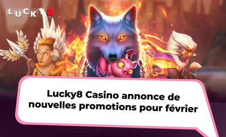Lucky8 Casino annonce de nouvelles promotions pour février