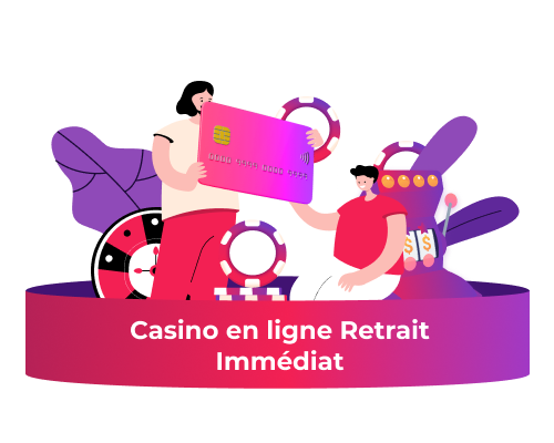 Casino en ligne Retrait Immédiat