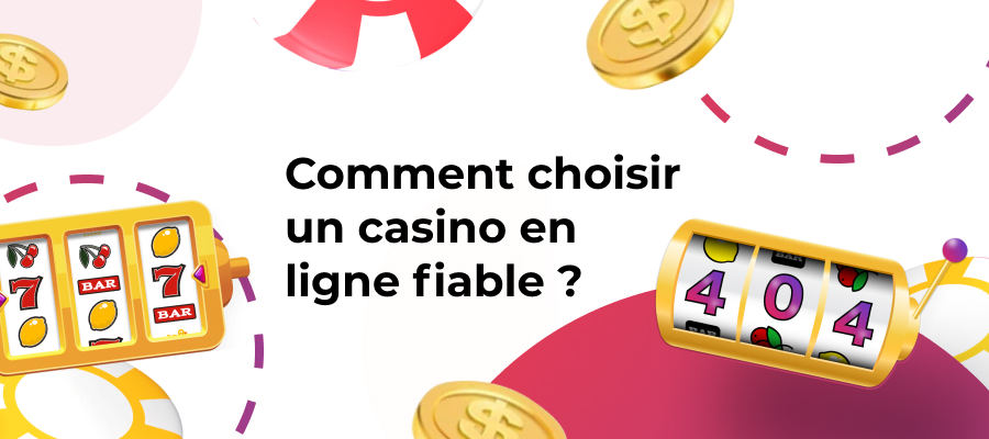 Comment choisir un Casino en Ligne Fiable