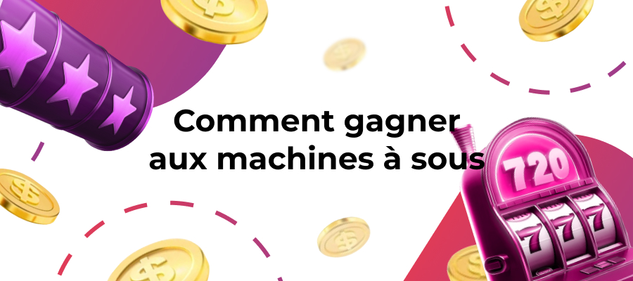 Comment gagner aux machines à sous