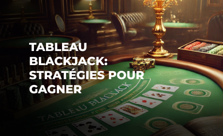 Tableau Blackjack : Stratégies pour gagner