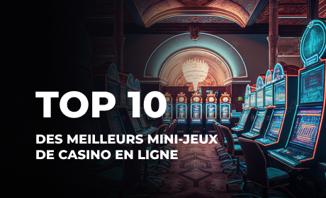 Top 10 des meilleurs mini-jeux de casino en ligne