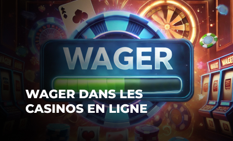 Wager dans les casinos en ligne