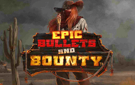 Epic Bullets and Bounty