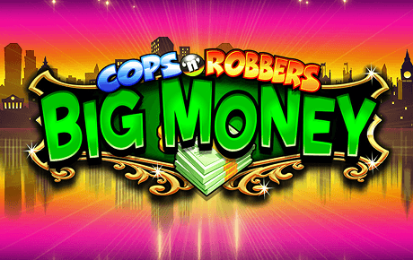 Cops ‘n’ Robbers Big Money